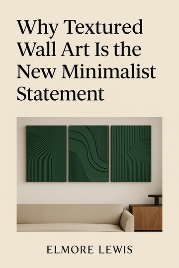 Why Textured Wall Art Is the New Minimalist Statement